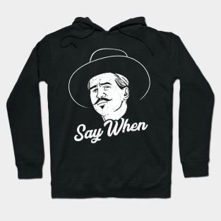 Say when Hoodie